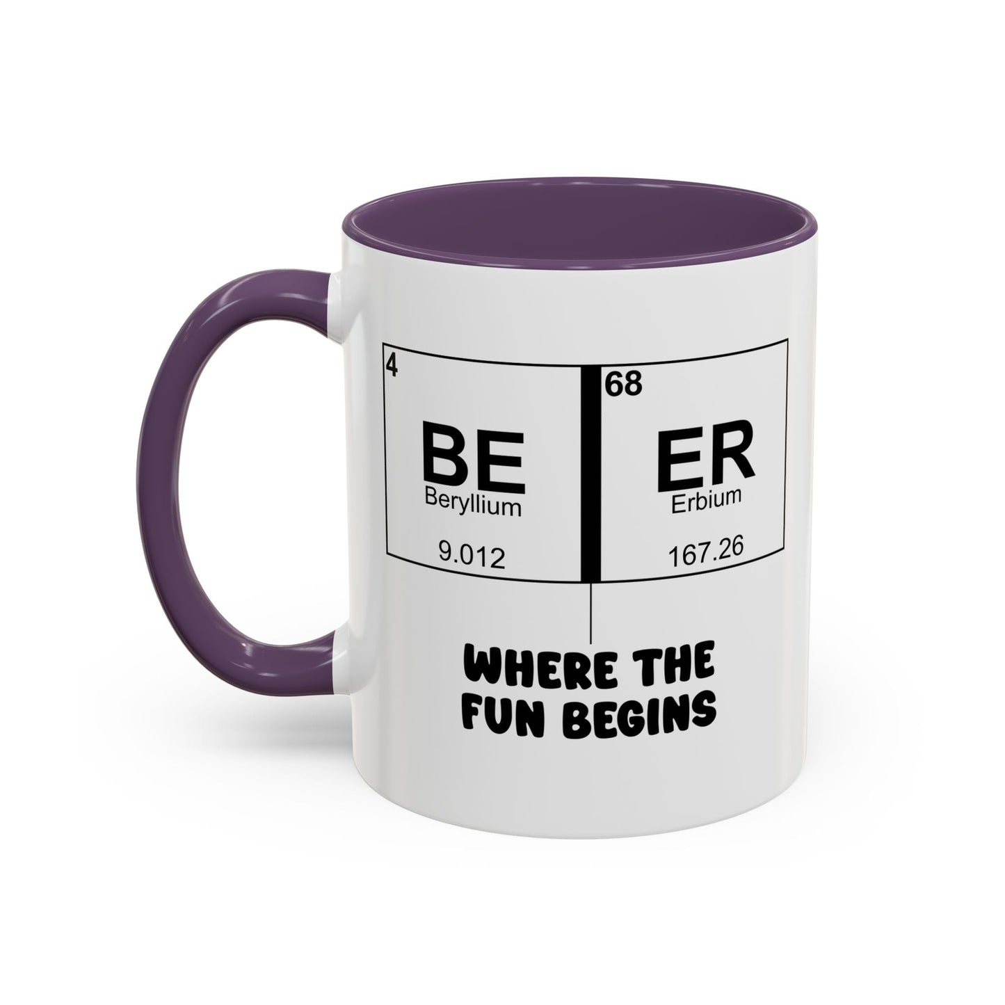 BE ER WHERE THE FUN BEGINS Accent BiColor Funny Sarcastic Mug