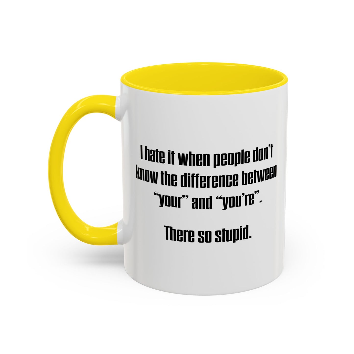 THERE SO STUPID. Accent BiColor Funny Sarcastic Mug