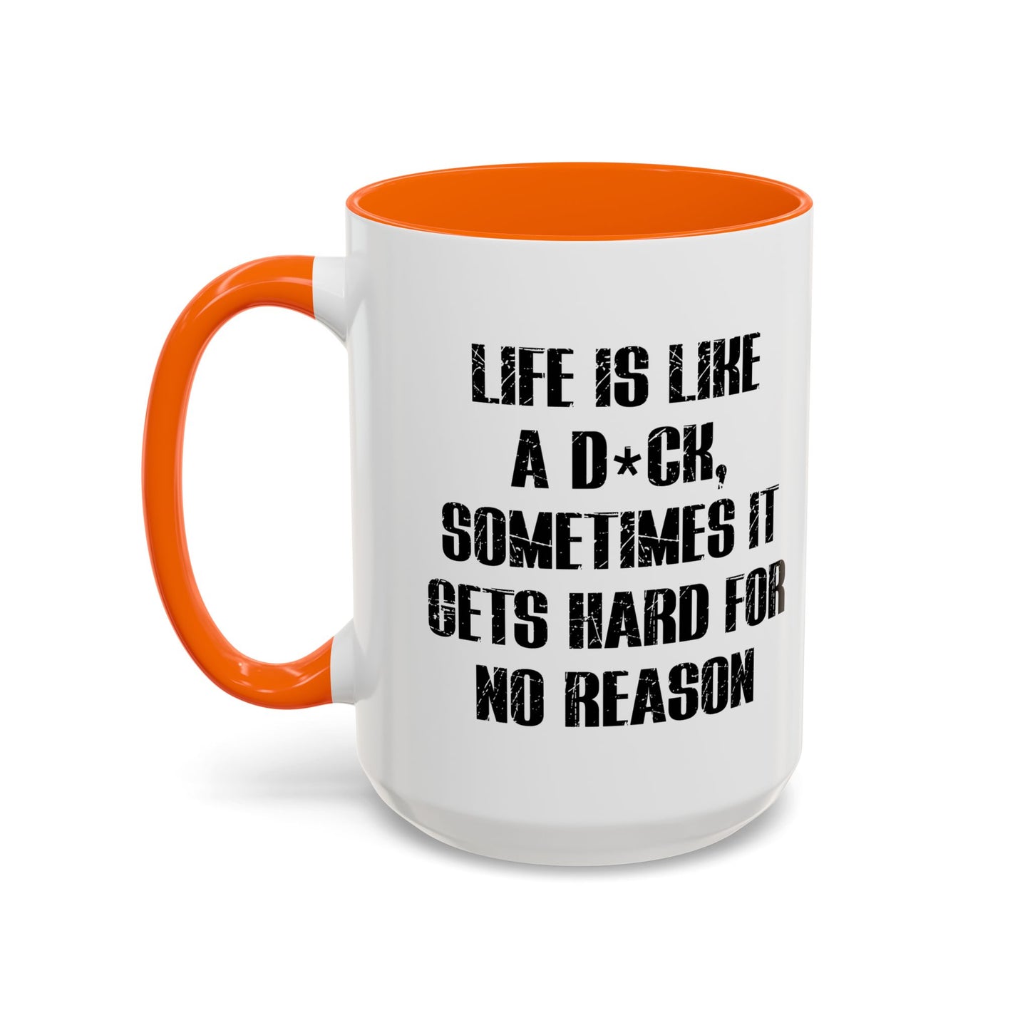 LIFE IS LIKE A DICK Accent BiColor Funny Sarcastic Mug