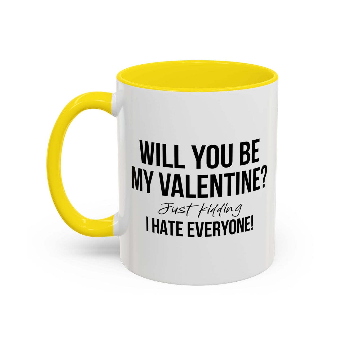 WILL YOU BE MY VALENTINE? Accent BiColor Funny Sarcastic Mug