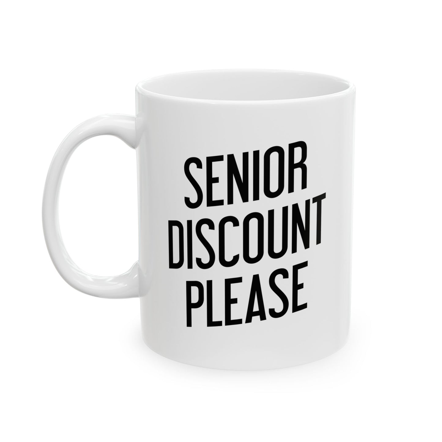 SENIOR DISCOUNT PLEASE FUNNY SARCASTIC WHITE MUG