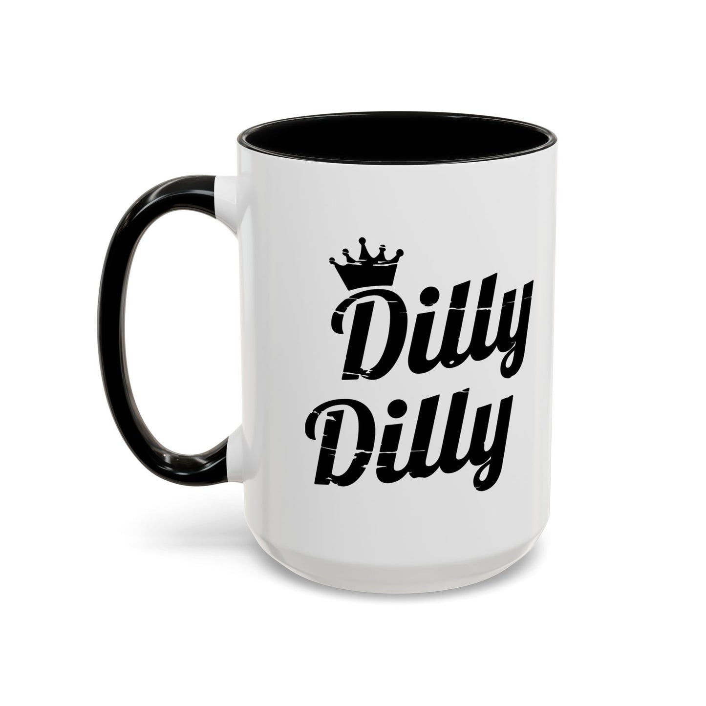 DILLY DILLY Accent BiColor Funny Sarcastic Mug