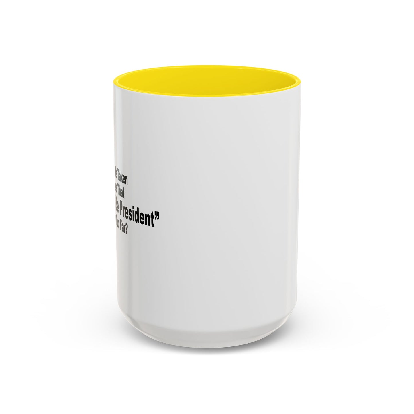 A LITTLE TOO FAR Accent BiColor Funny Sarcastic Mug