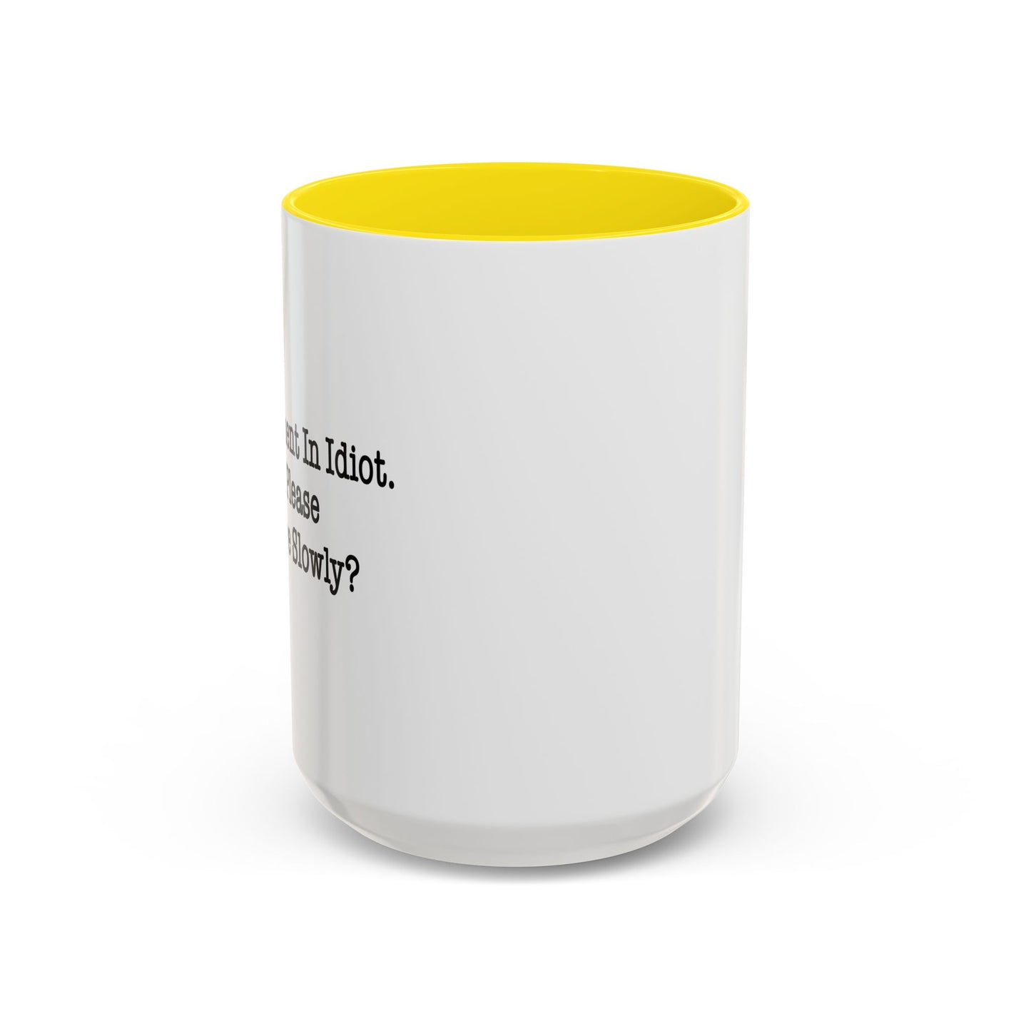 I’m Not Fluent In Idiot. Accent BiColor Funny Sarcastic Mug