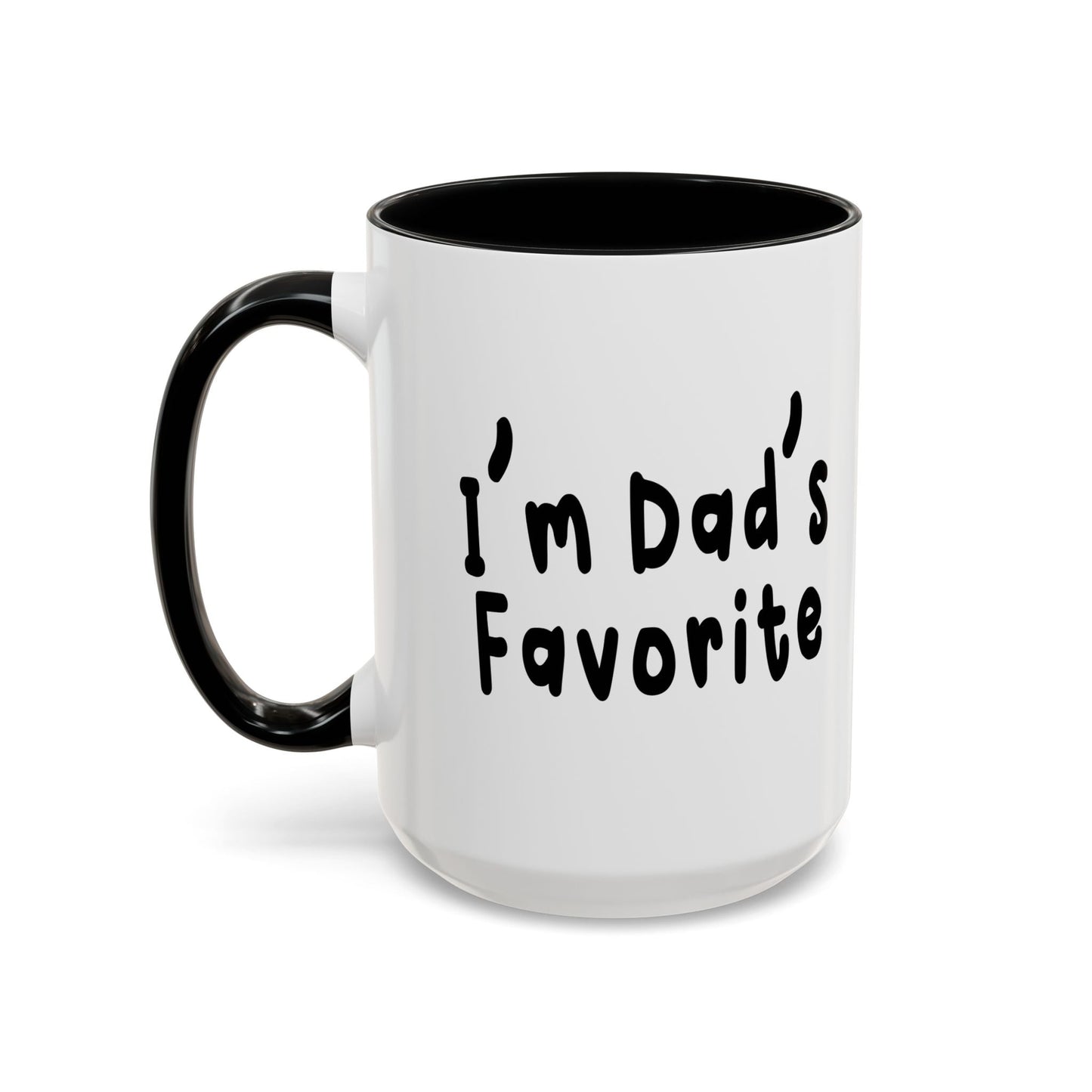 I’m Dad’s Favorite Accent BiColor Funny Sarcastic Mug