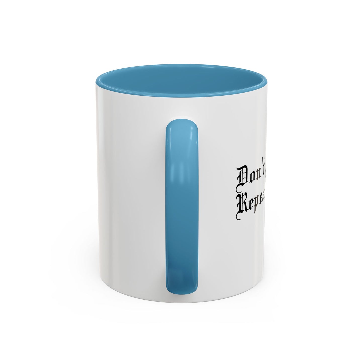 DON'T MAKE ME REPEAT MYSELF Accent BiColor Funny Sarcastic Mug