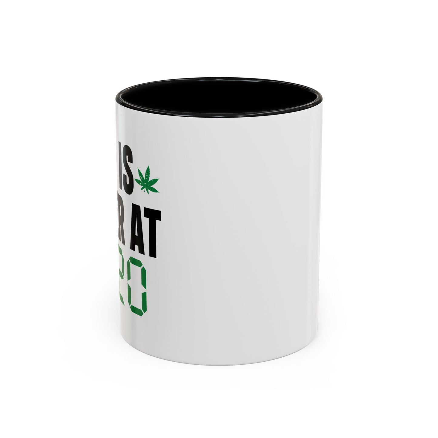 LIFE IS BETTER AT 4-20 Accent BiColor Funny Sarcastic Mug