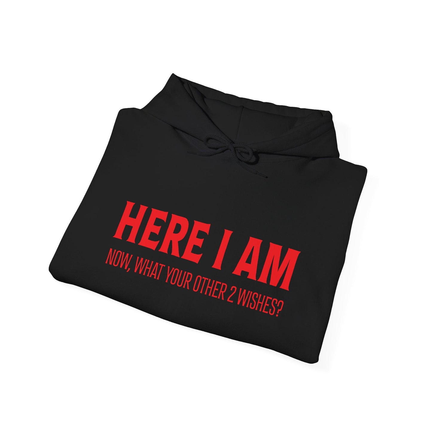 HERE I AM - Premium Unisex Funny Sarcastic Black Hoodie Sweatshirt