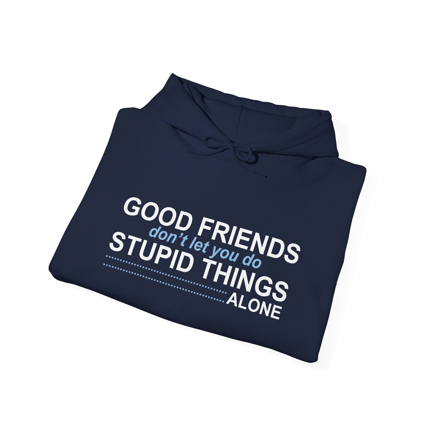 GOOD FRIENDS - Premium Unisex Funny Sarcastic Black Hoodie Sweatshirt