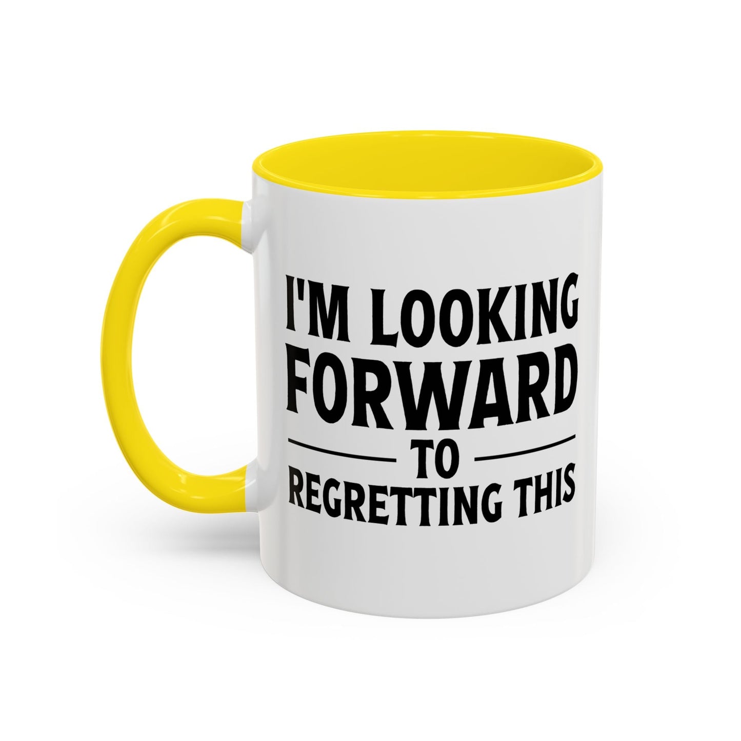 I'M LOOKING FORWARD TO REGRETTING THIS Accent BiColor Funny Sarcastic Mug