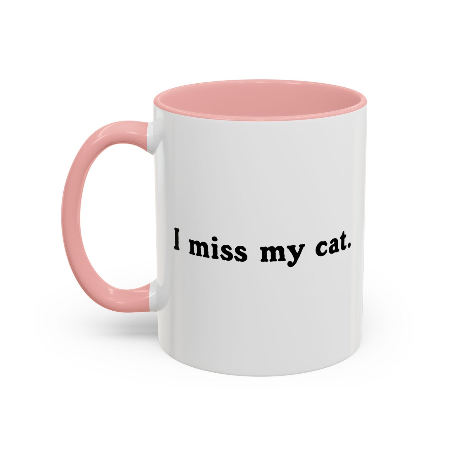 I MISS MY CAT Accent BiColor Funny Sarcastic Mug