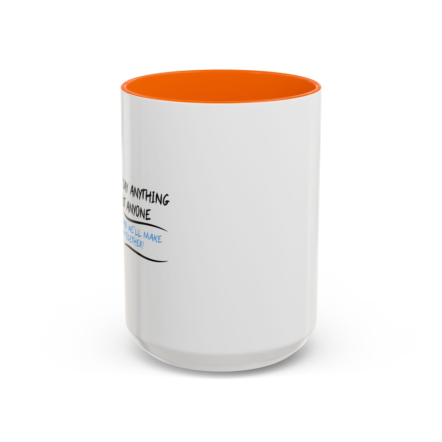 IF YOU CAN’T SAY ANYTHING NICE ABOUT ANYONE Accent BiColor Funny Sarcastic Mug