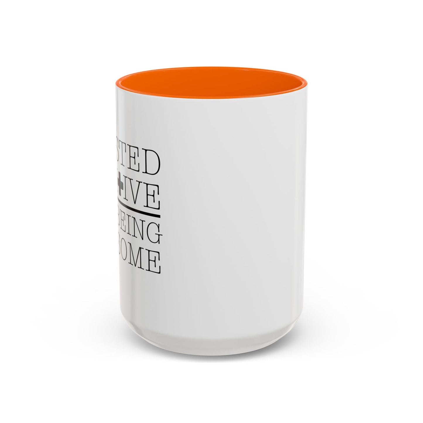 I TESTED POSITIVE FOR BEING AWESOME Accent BiColor Funny Sarcastic Mug