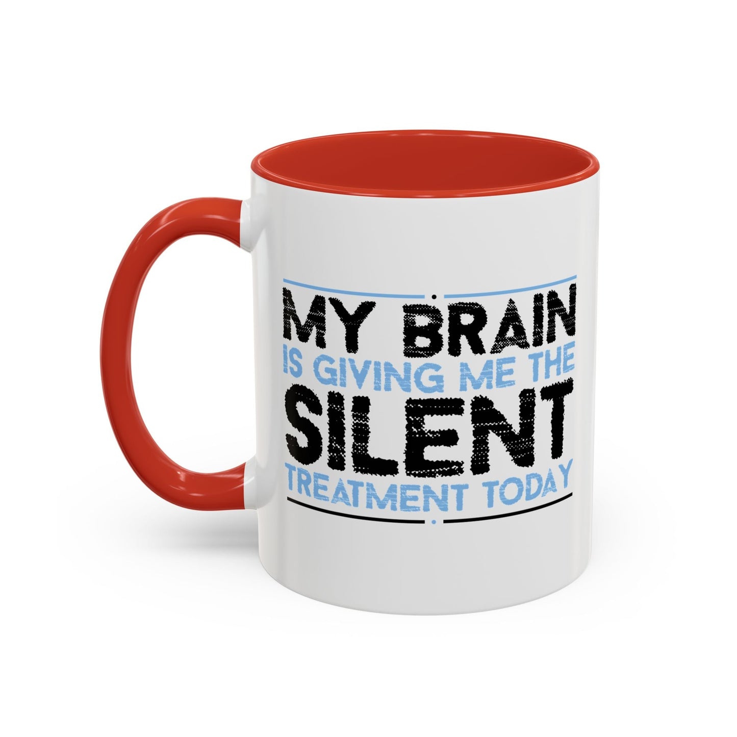 MY BRAIN IS GIVING ME SILENT Accent BiColor Funny Sarcastic Mug