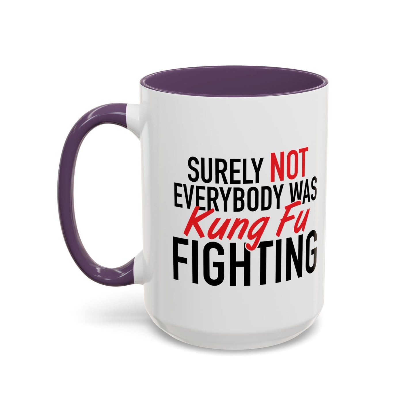 KUNG FU FIGHTING Accent BiColor Funny Sarcastic Mug