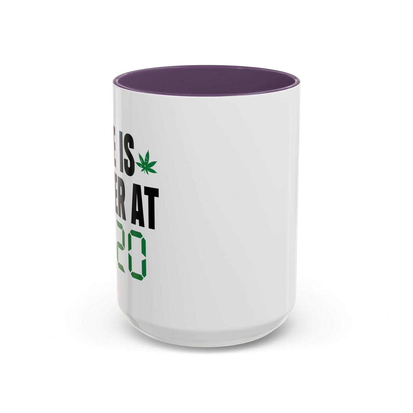 LIFE IS BETTER AT 4-20 Accent BiColor Funny Sarcastic Mug