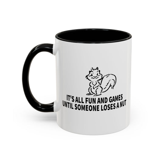 It's All Fun And Games Until Someone Loses A Nut Accent BiColor Funny Sarcastic Mug