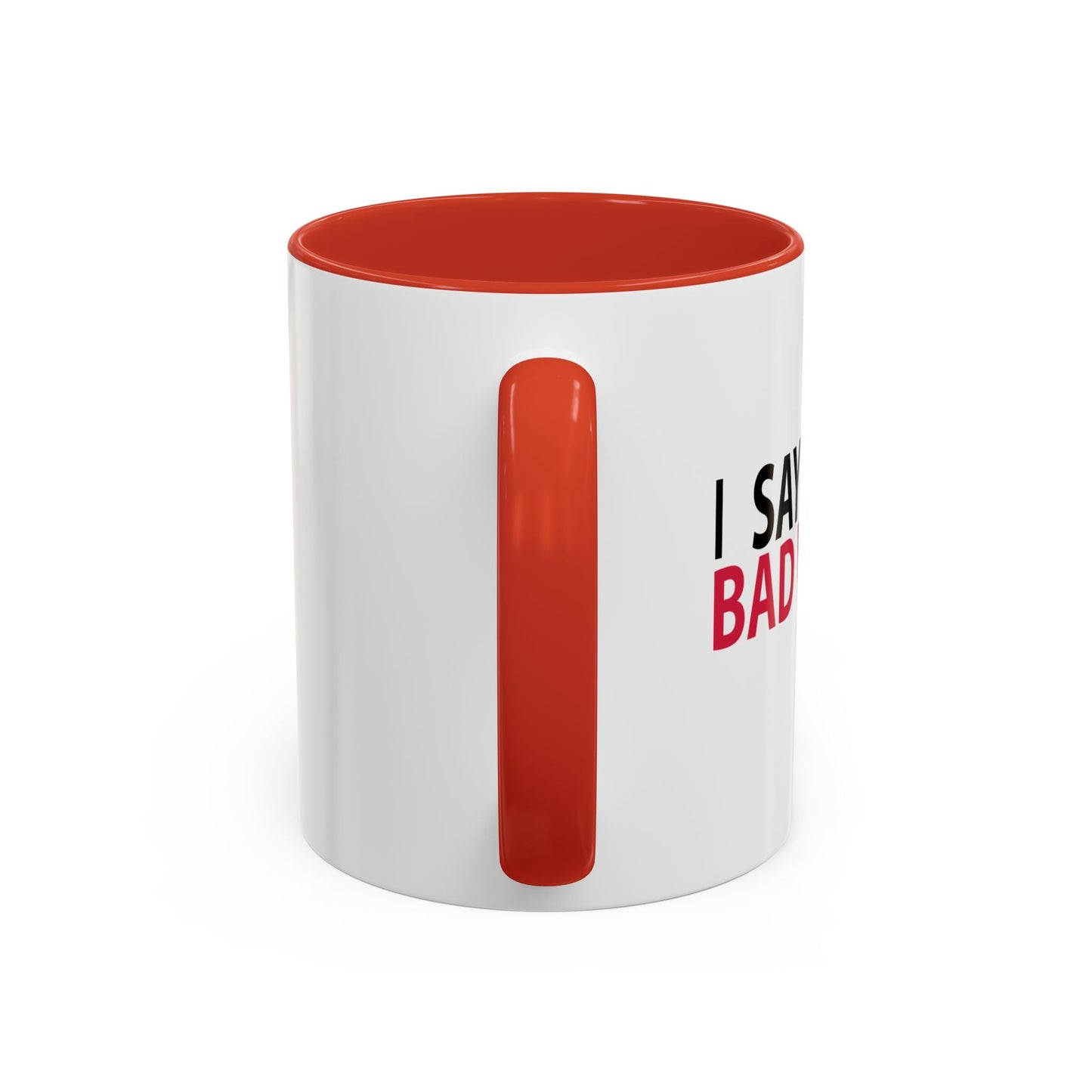 I SAY BAD WORDS ...A LOT Accent BiColor Funny Sarcastic Mug