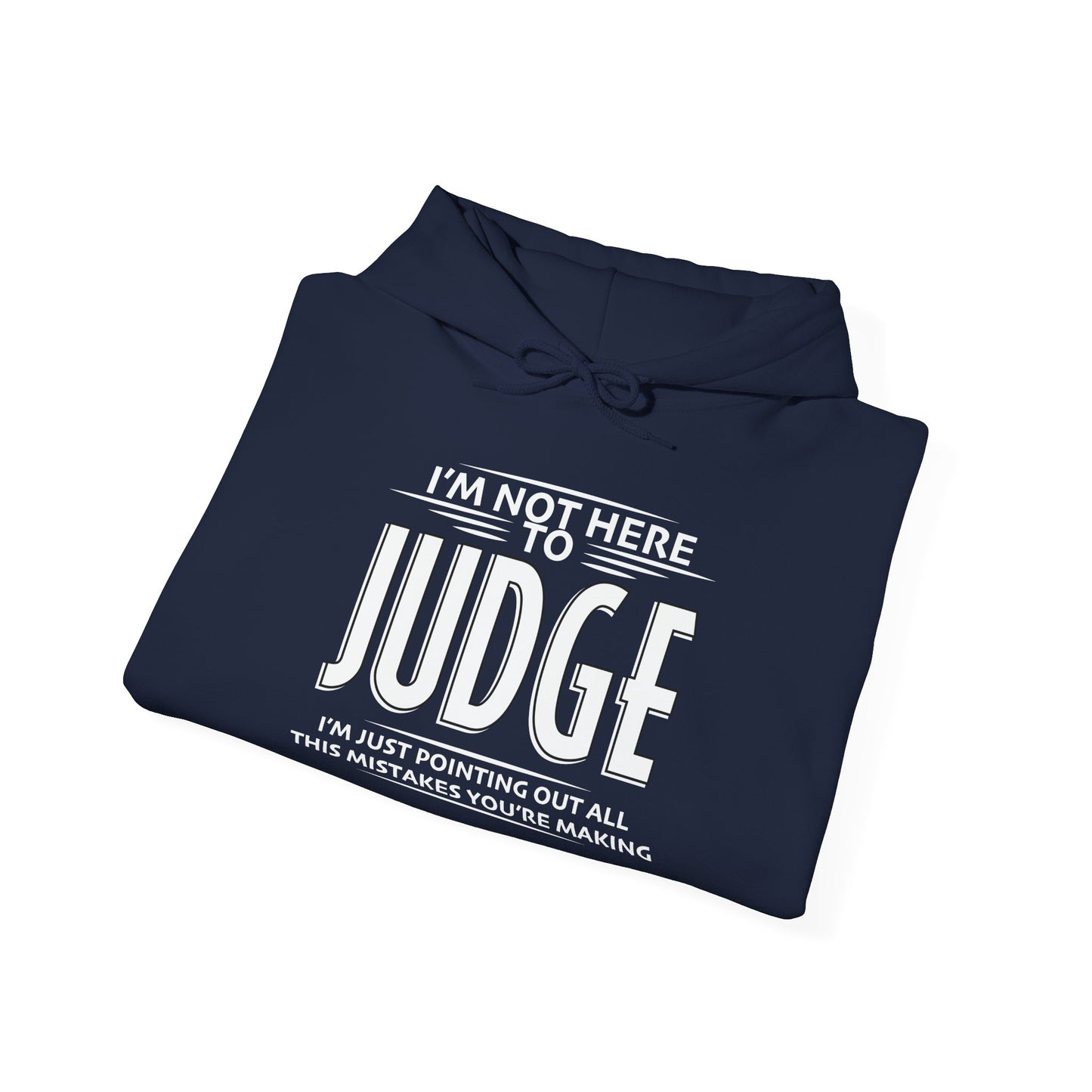 I'M NOT HERE TO JUDGE - Premium Unisex Funny Sarcastic Black Hoodie Sweatshirt