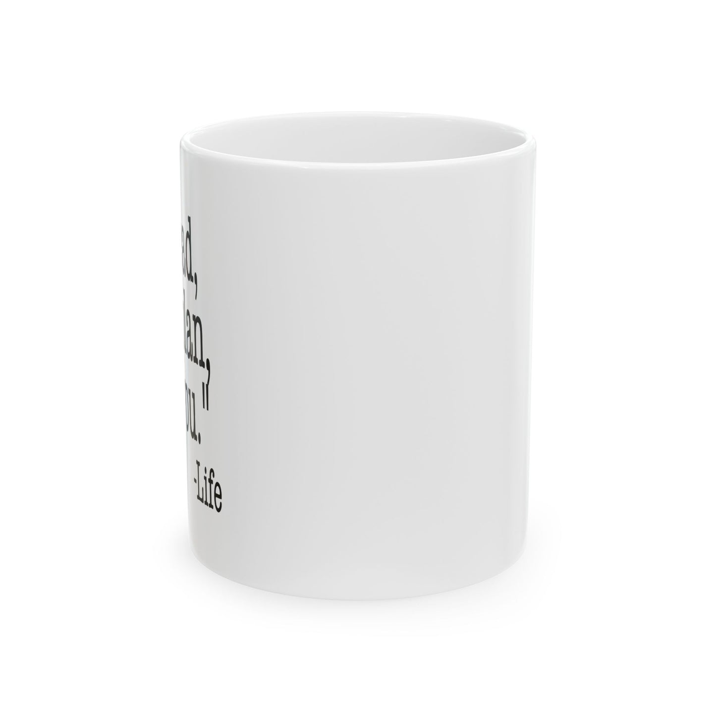 GO AHEAD MAKE A PLAN, I DARE YOU Funny Sarcastic White Mug