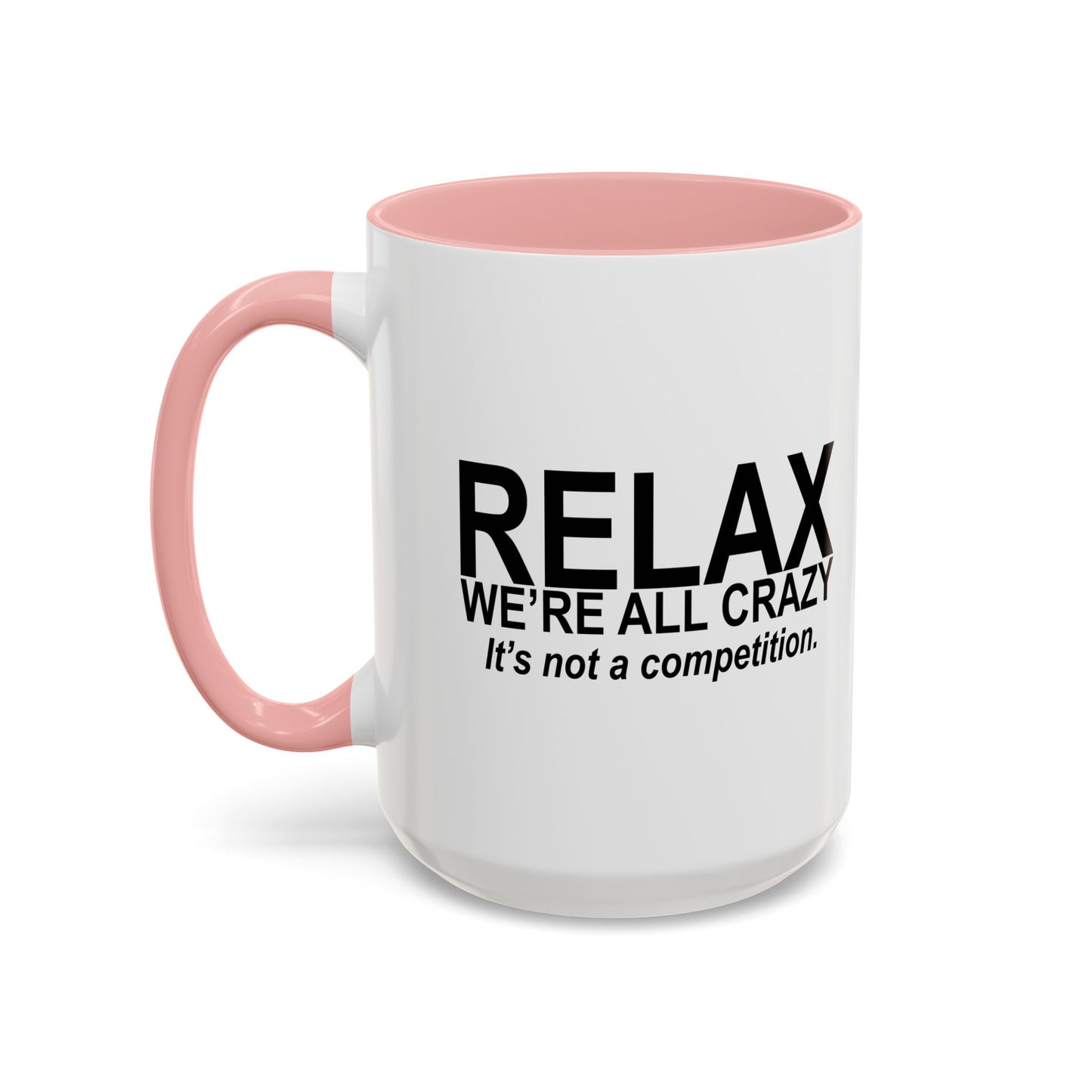 RELAX WE'RE ALL CRAZY Accent BiColor Funny Sarcastic Mug