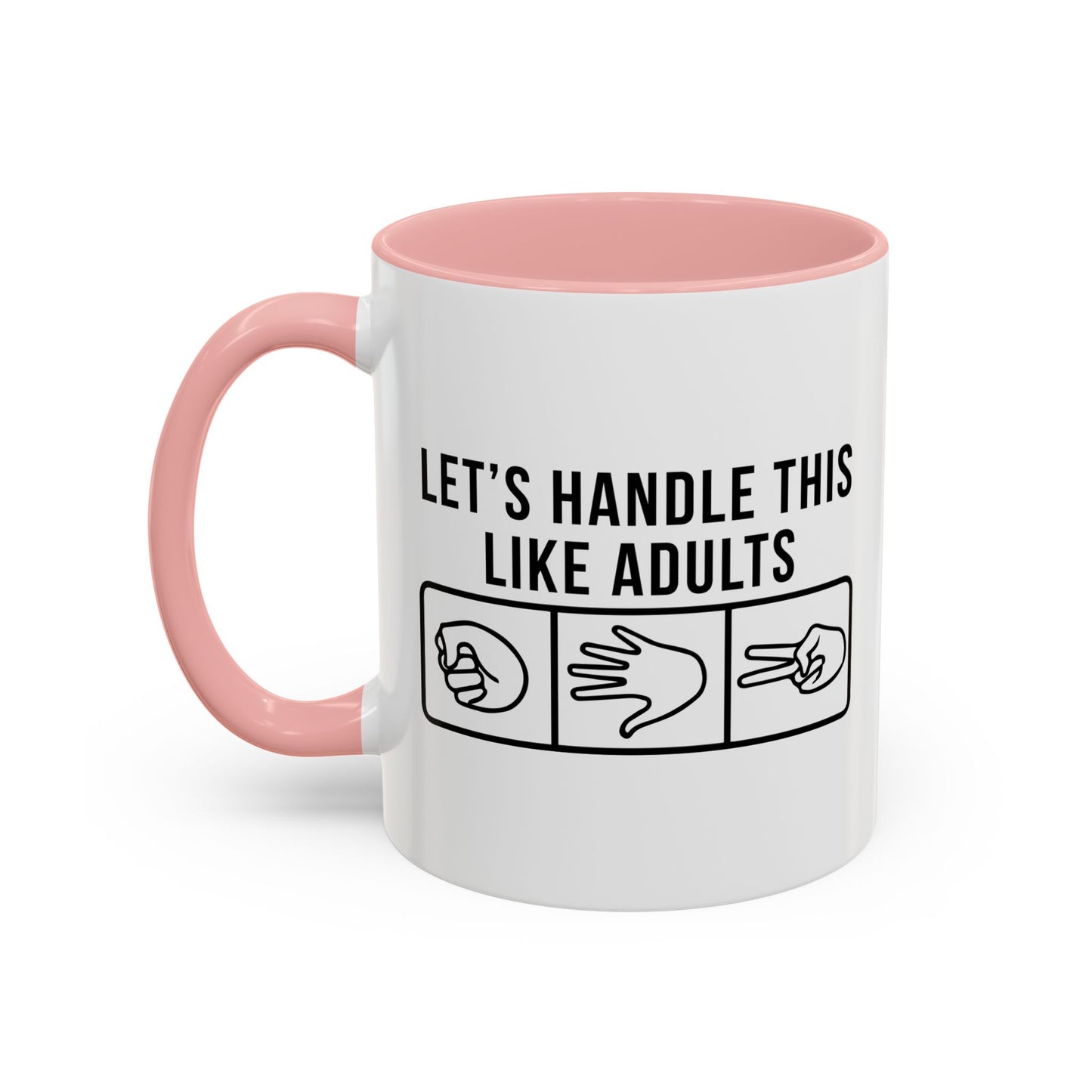 LETS HANDLE THIS LIKE ADULTS Accent BiColor Funny Sarcastic Mug