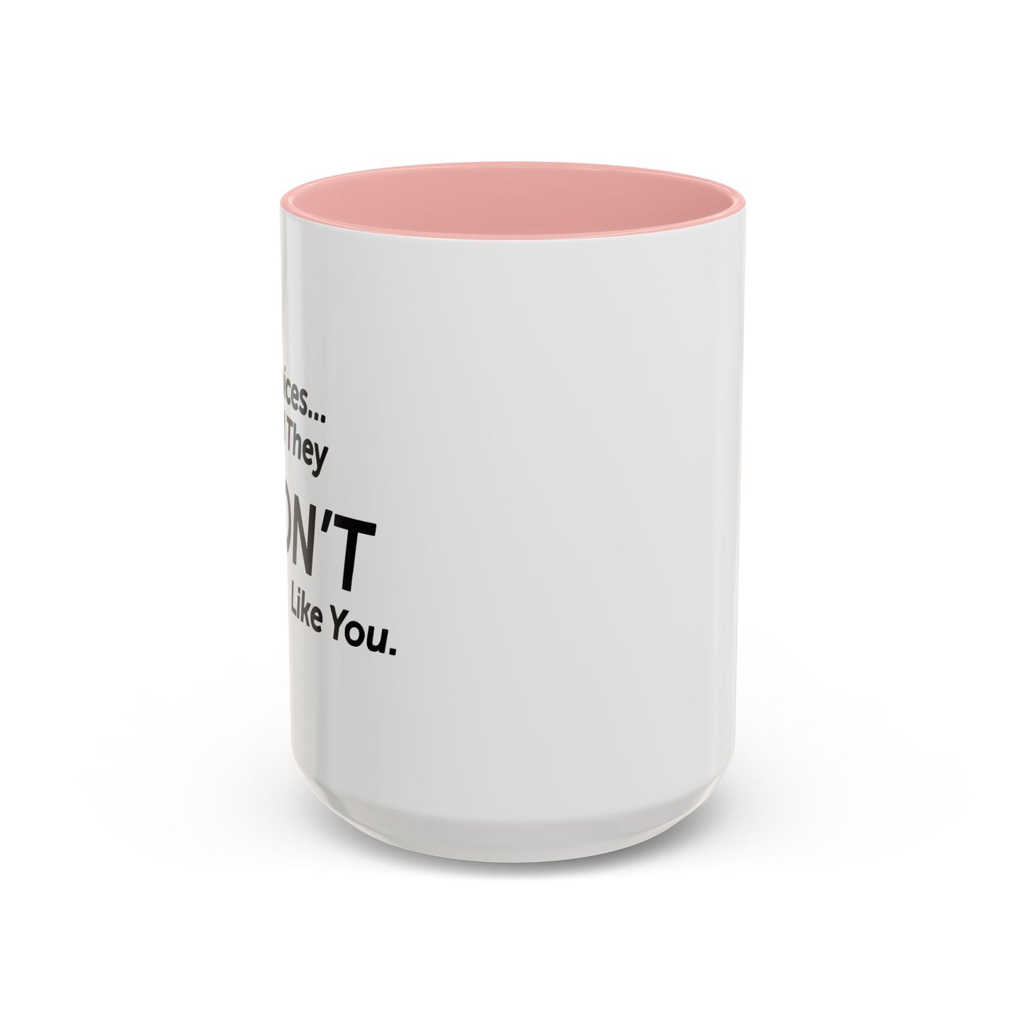 I HEAR VOICES AND THEY DON'T LIKE YOU Accent BiColor Funny Sarcastic Mug