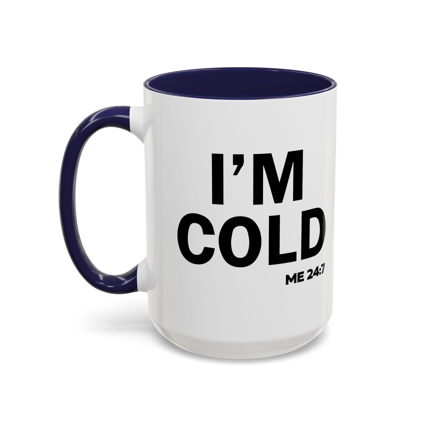 I'M COLD Accent BiColor Funny Sarcastic Mug