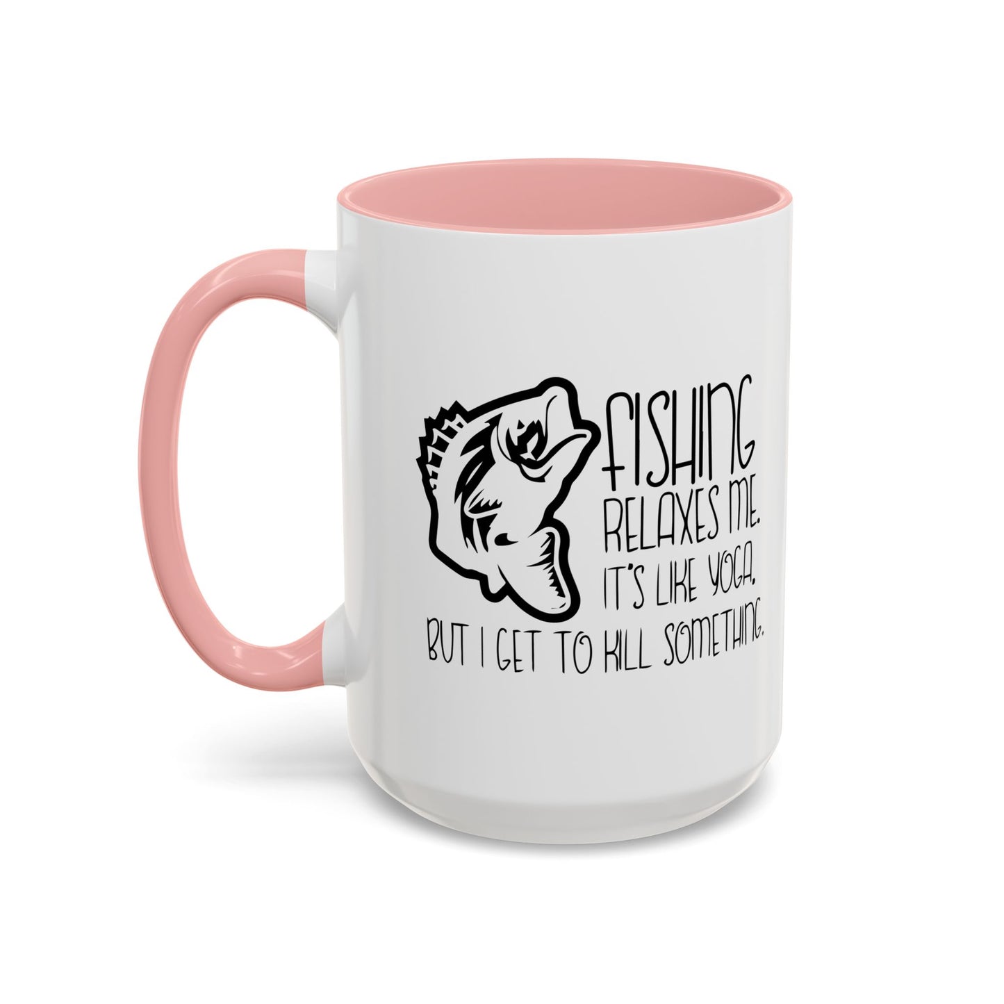 FISHING IT'S LIKE YOGA Accent BiColor Funny Sarcastic Mug