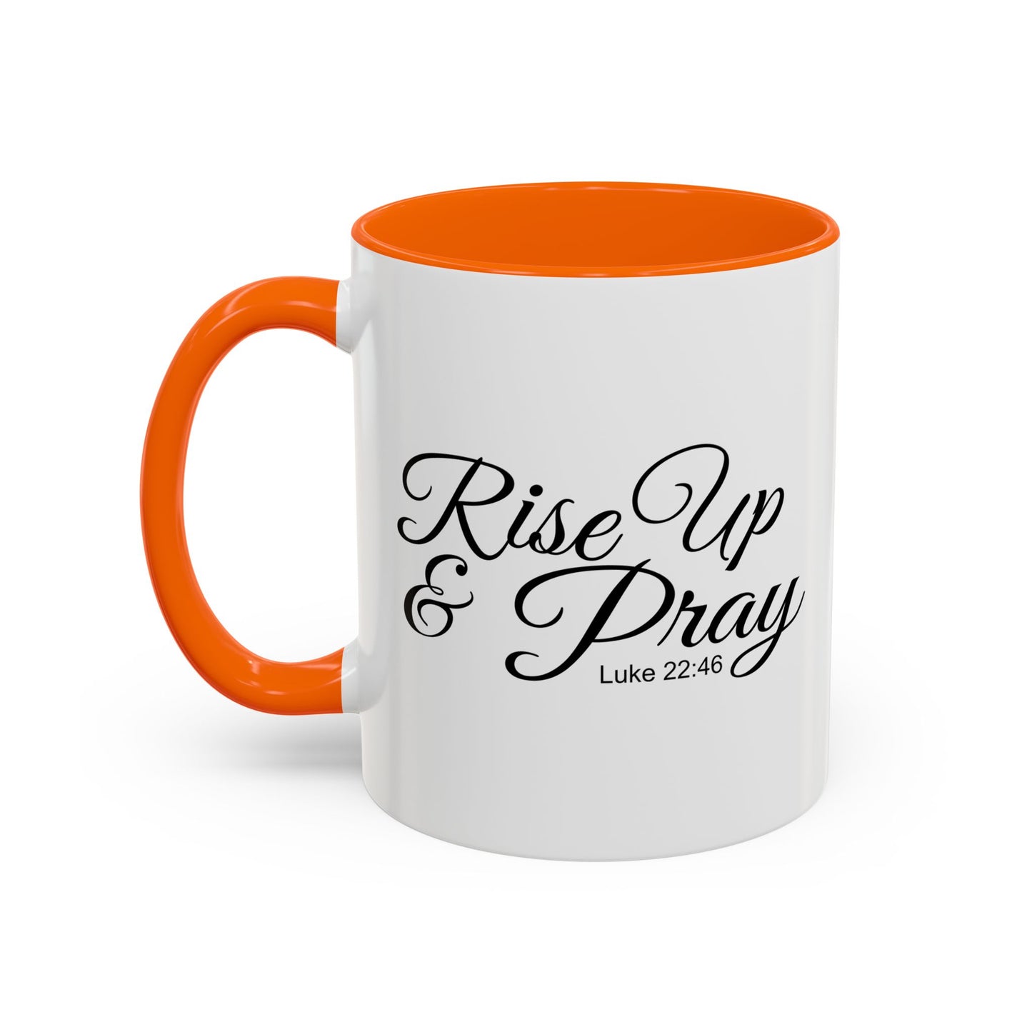 RISE UP & PRAY - LUKE 22-46 Accent BiColor Funny Sarcastic Mug