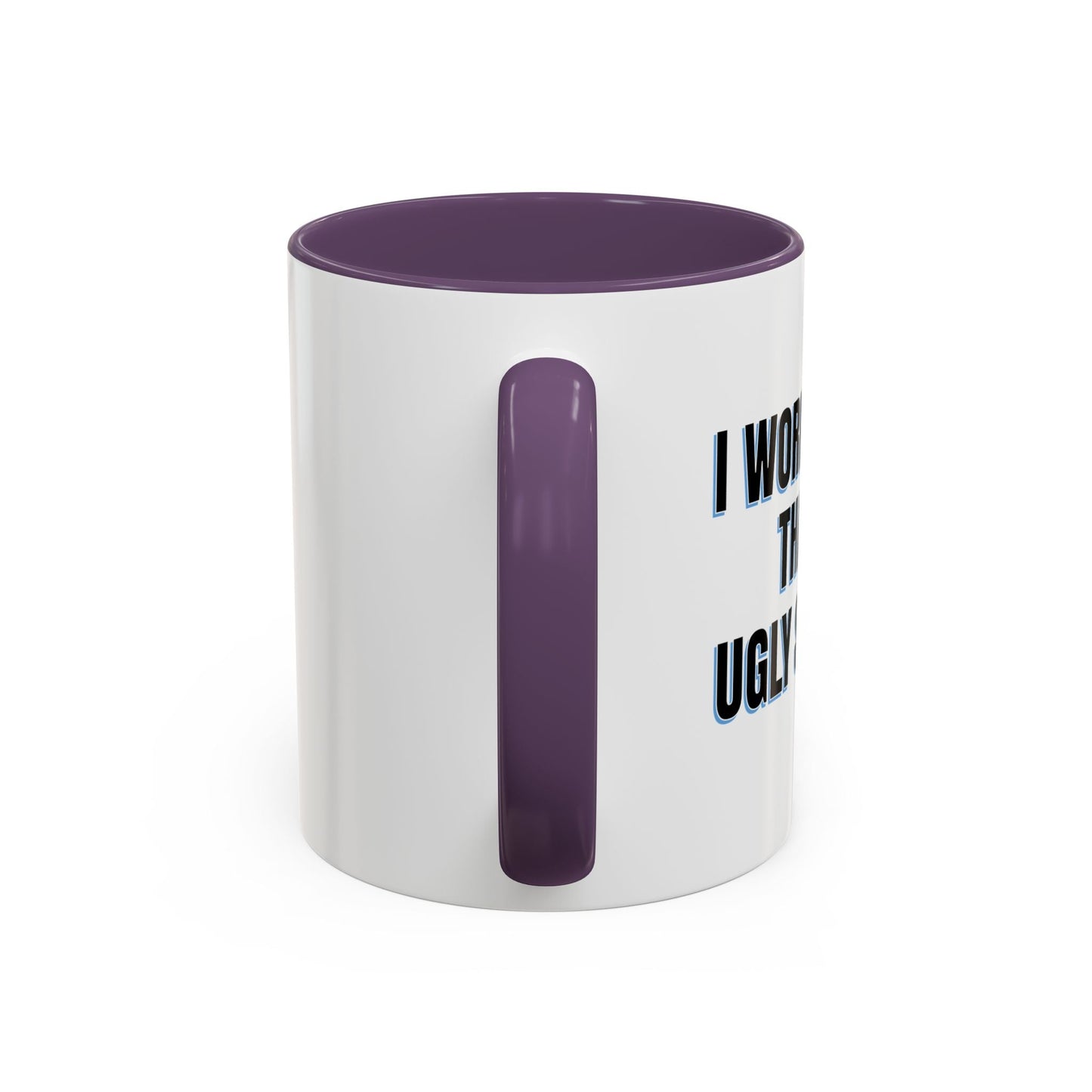 I WORK HARDER THAN AN UGLY STRIPPER Accent BiColor Funny Sarcastic Mug