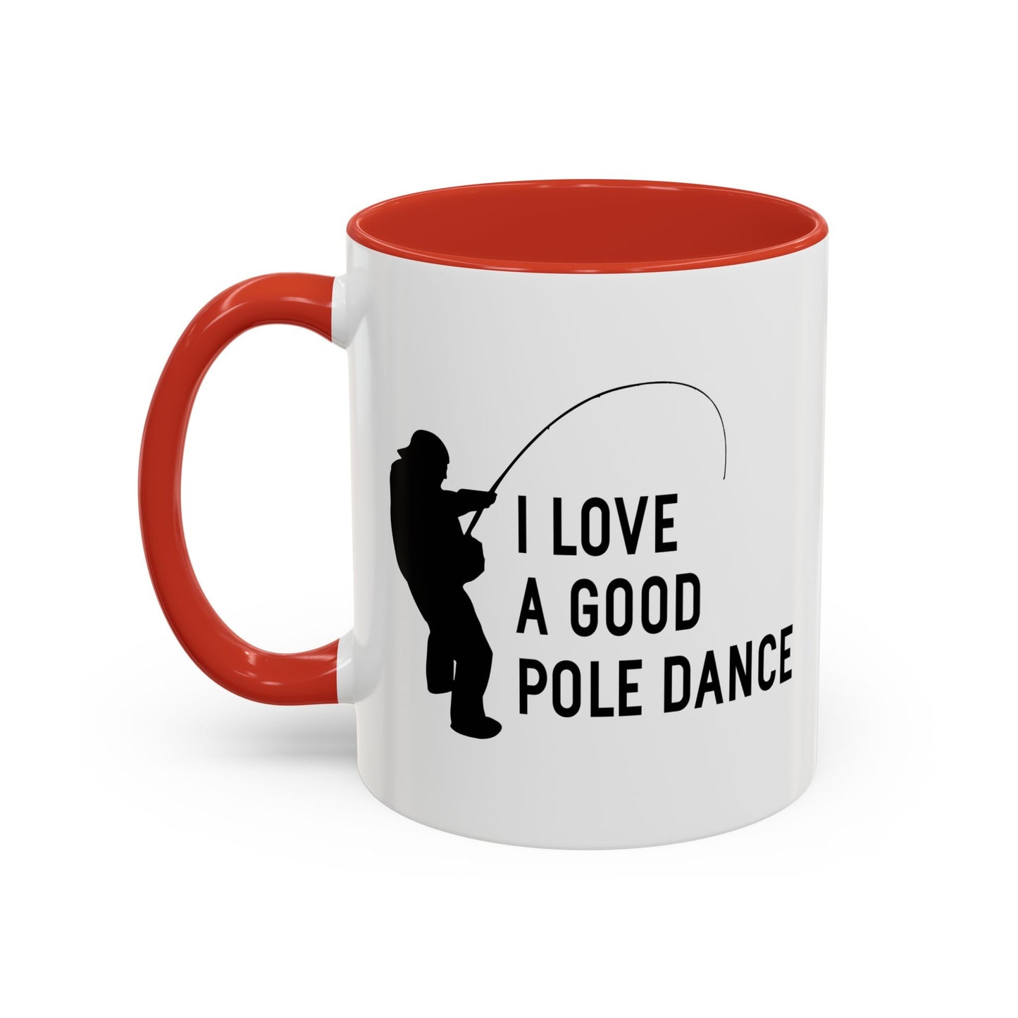 I LOVE A GOOD POLE DANCE Accent BiColor Funny Sarcastic Mug