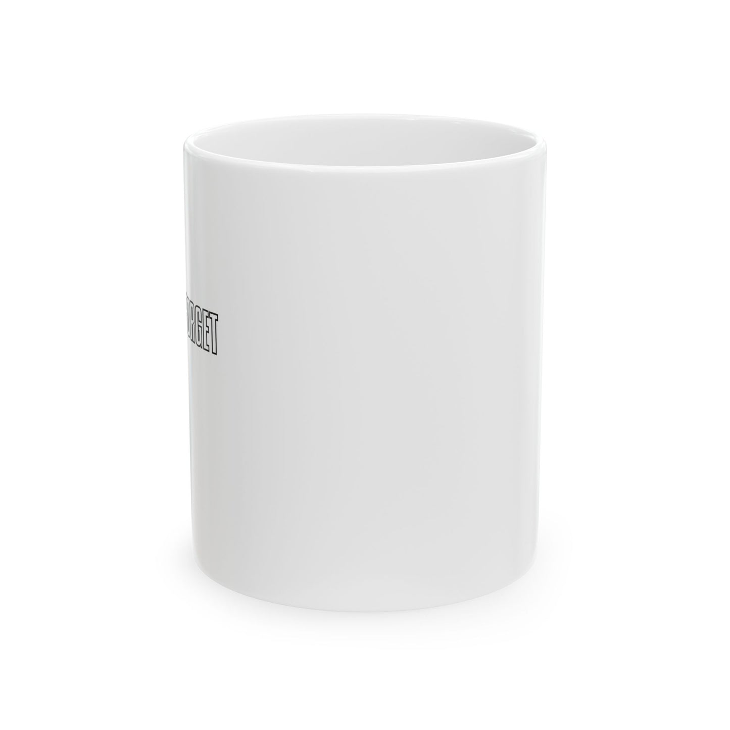 NEVER FORGET THE STRAW FUNNY SARCASTIC White Mug