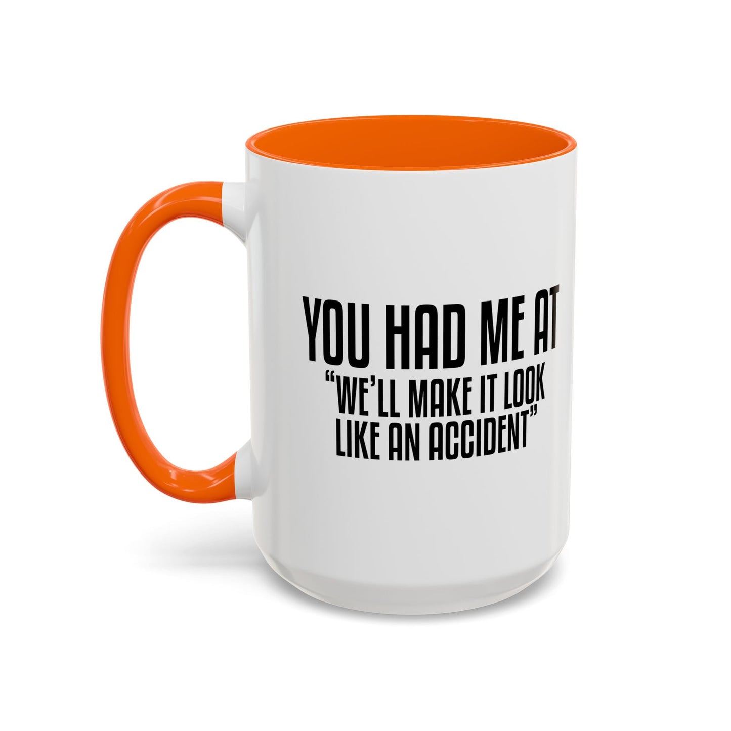 YOU HAD ME AT... Accent BiColor Funny Sarcastic Mug