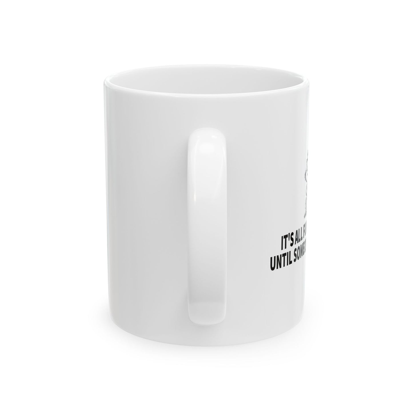 It's All Fun And Games Until Someone Loses A Nut Funny Sarcastic White Mug