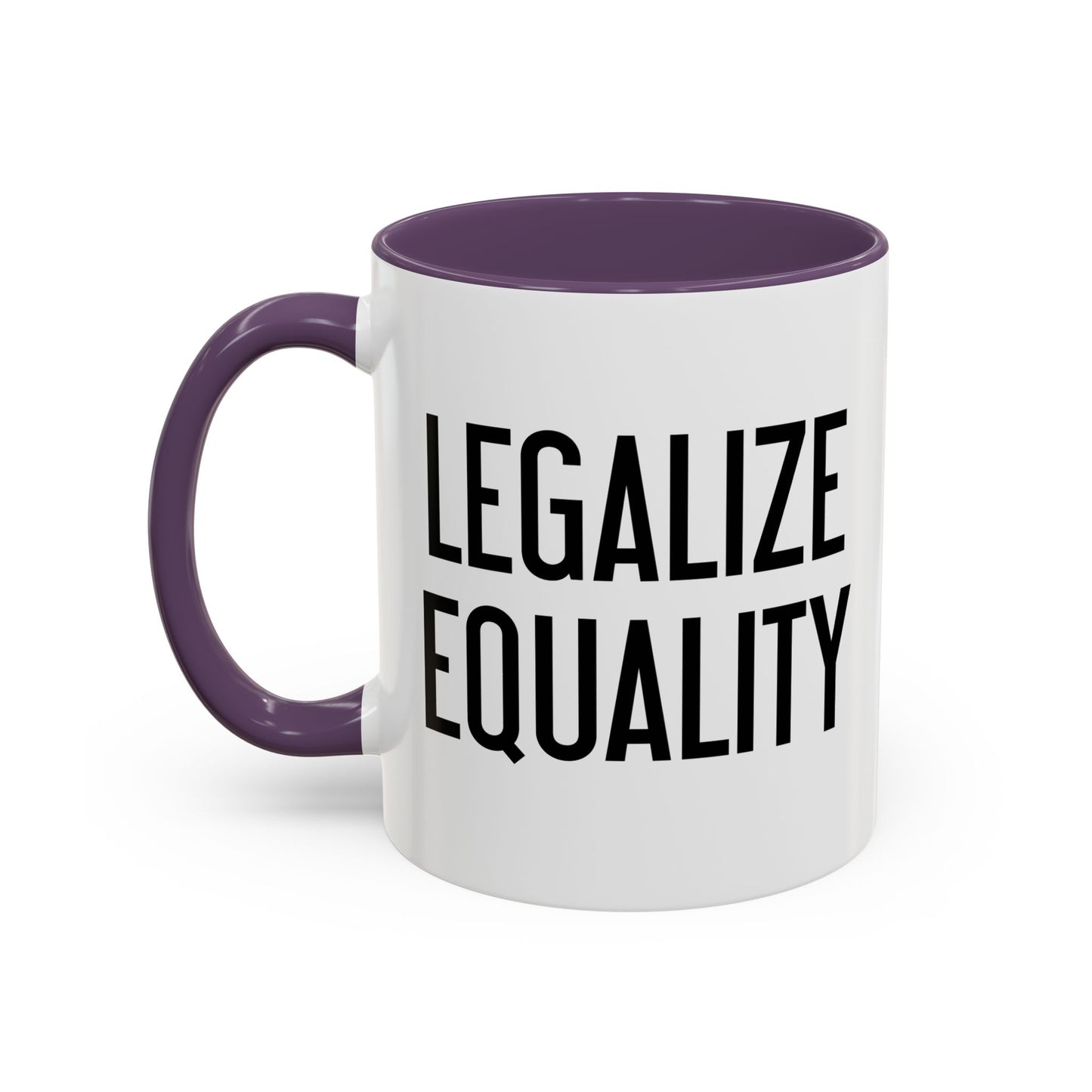 LEGALIZE EQUALITY Accent BiColor Funny Sarcastic Mug