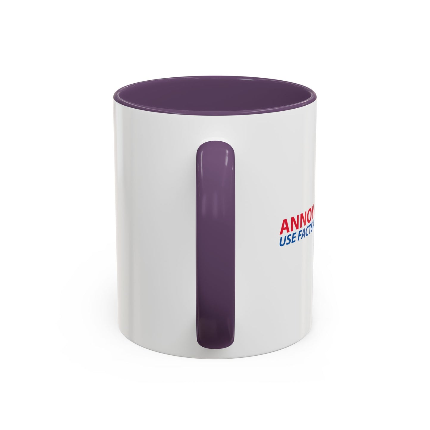 ANNOY A LIBERAL... USE FACTS AND LOGIC Accent BiColor Funny Sarcastic Mug