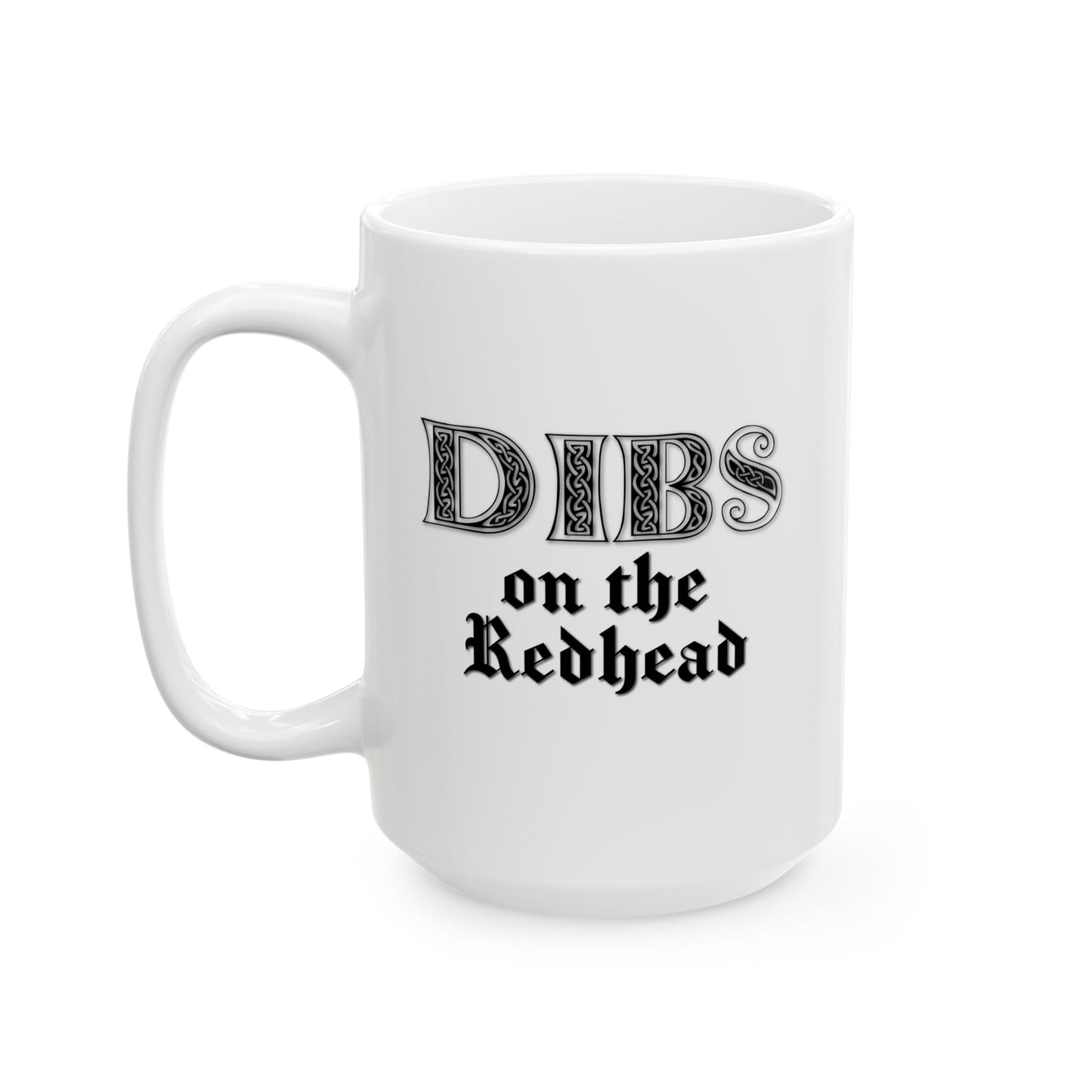 DIBS ON THE REDHEAD FUNNY SARCASTIC WHITE MUG