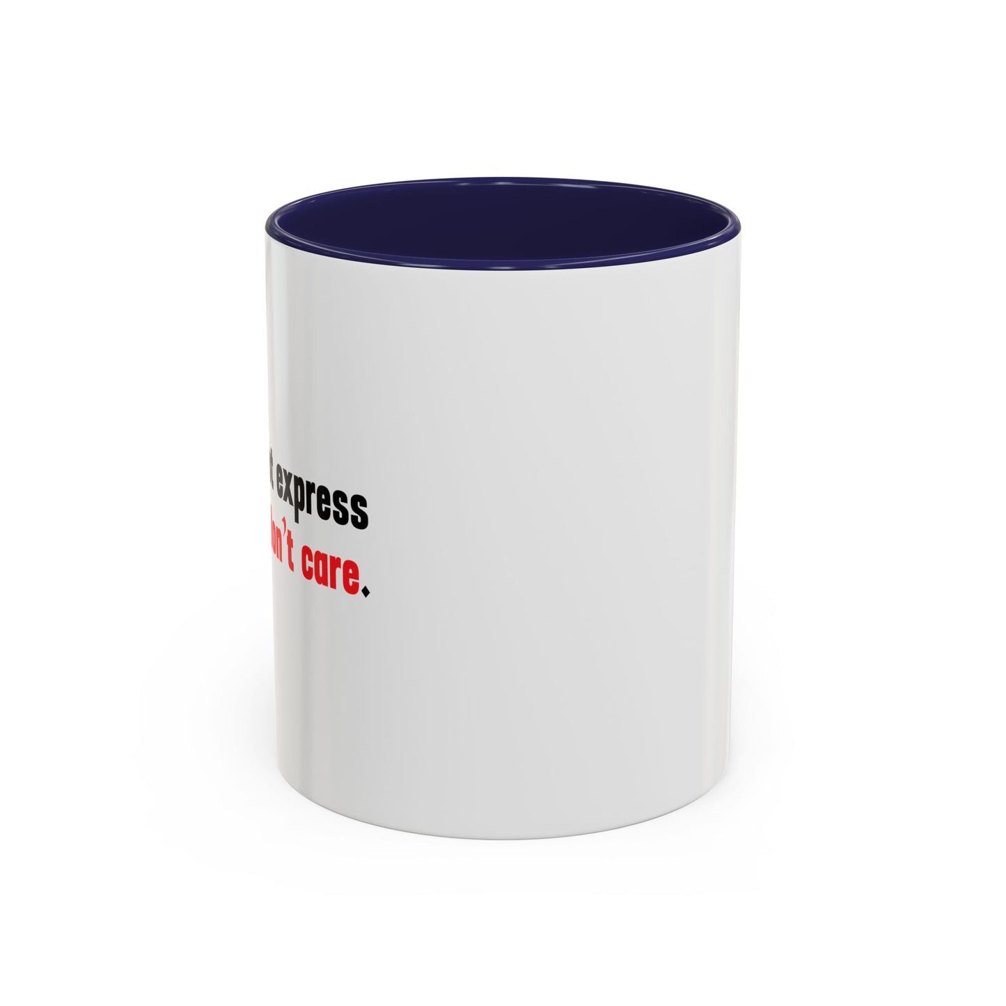 Words Cannot Express How Much I Don’t Care. Accent BiColor Funny Sarcastic Mug