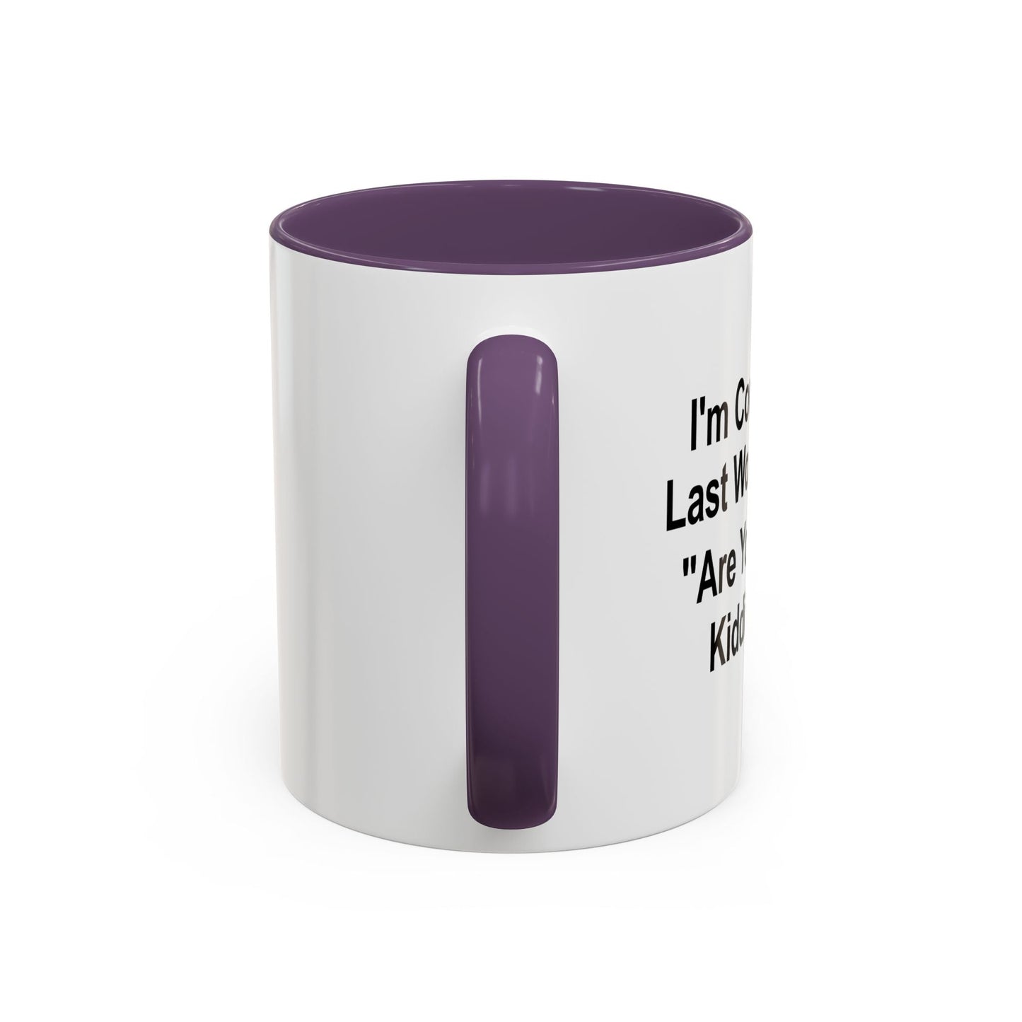 ARE FUCKING KIDDING ME? Accent BiColor Funny Sarcastic Mug