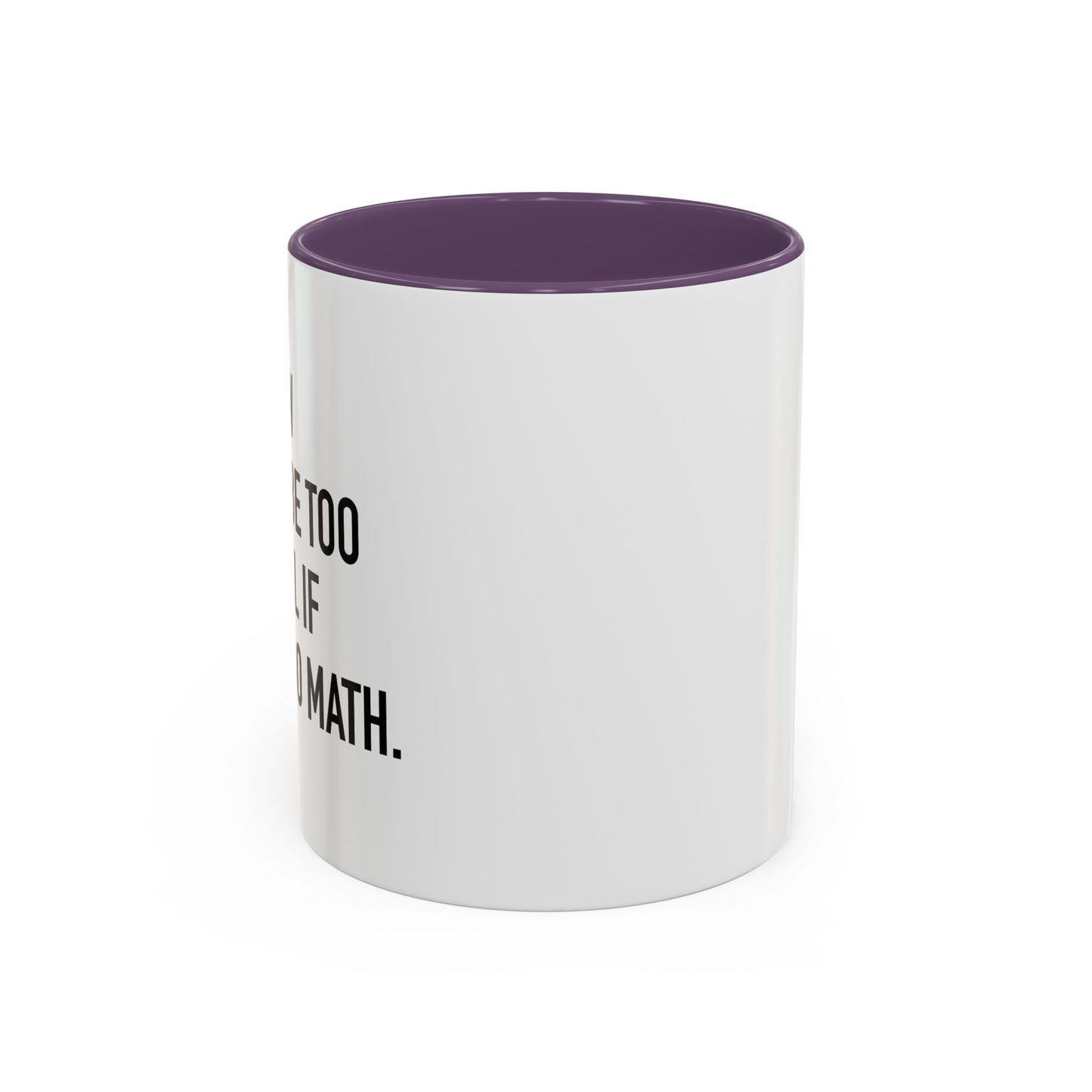 IFI COULD DO MATH Accent BiColor Funny Sarcastic Mug