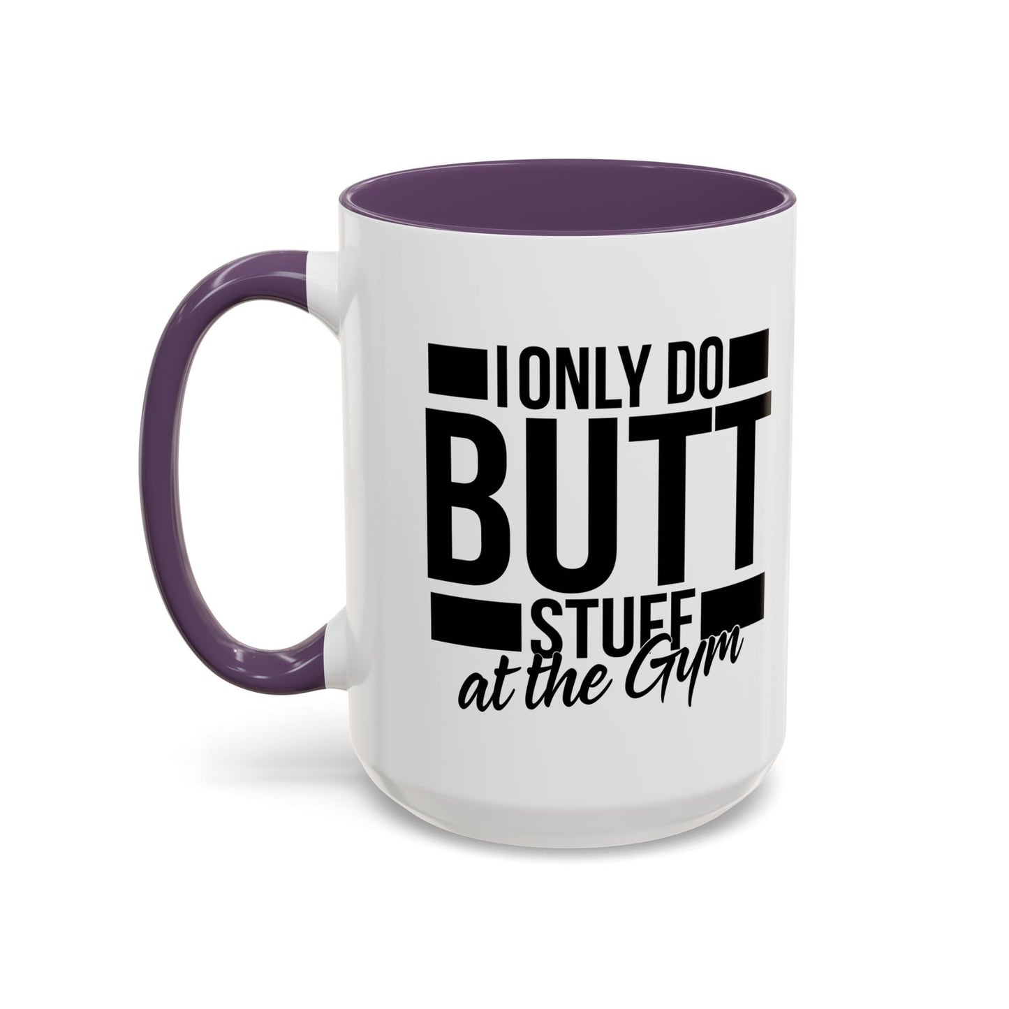 I ONLY DO BUTT STUFF Accent BiColor Funny Sarcastic Mug