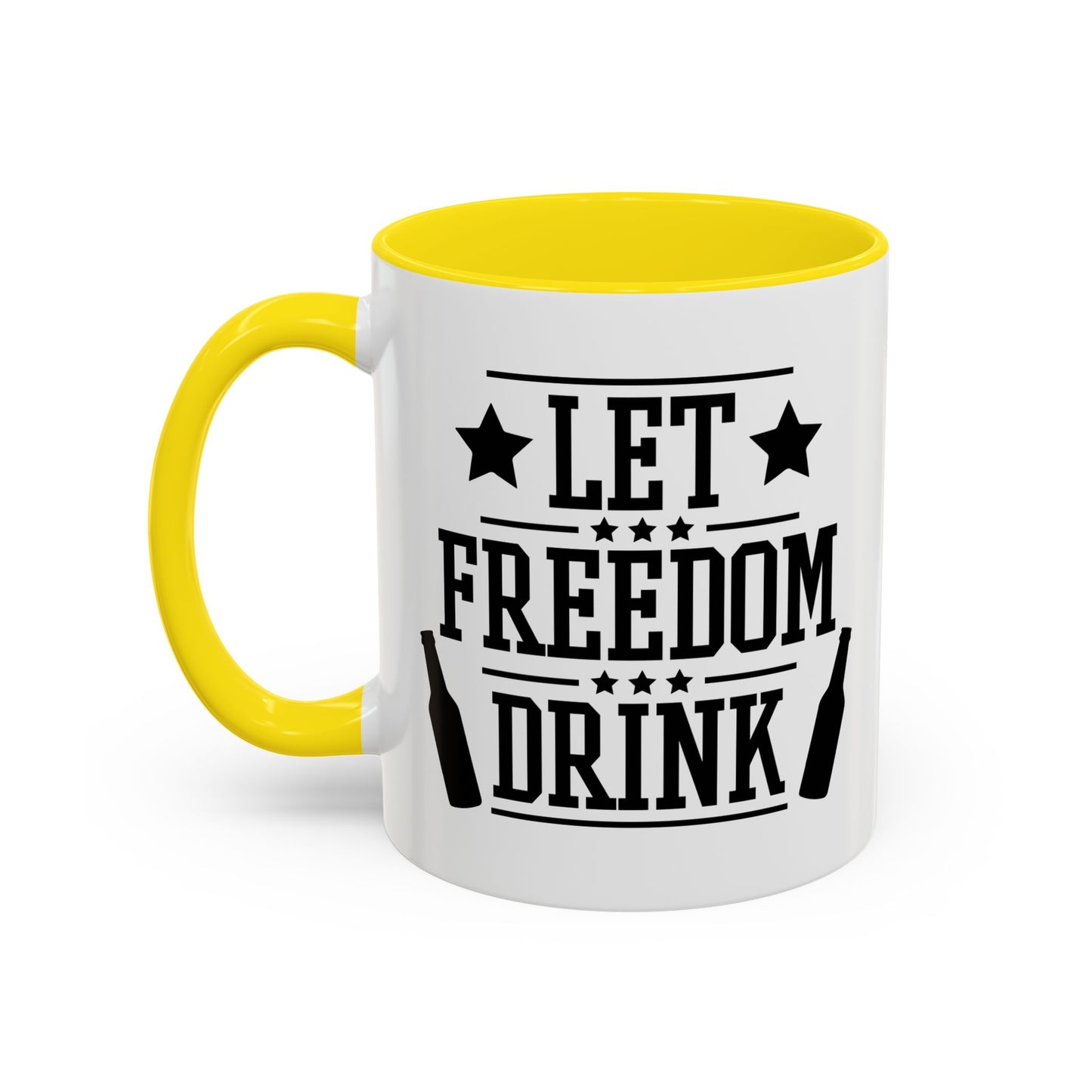 LET FREEDOM DRINK Accent BiColor Funny Sarcastic Mug