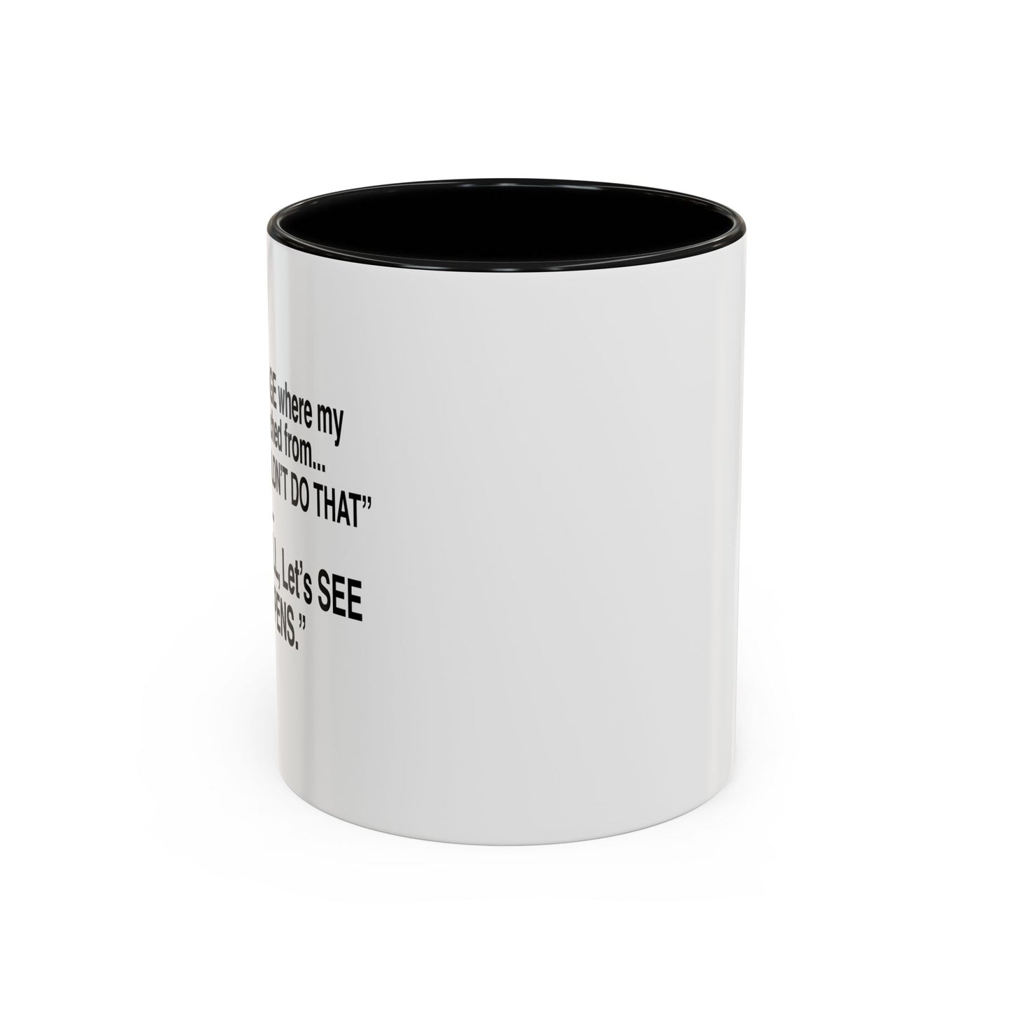 LET'S SEE WHAT HAPPENS Accent BiColor Funny Sarcastic Mug