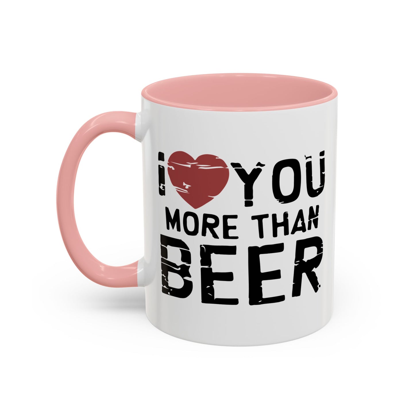 I LOVE YOU MORE THAN BEER Accent BiColor Funny Sarcastic Mug