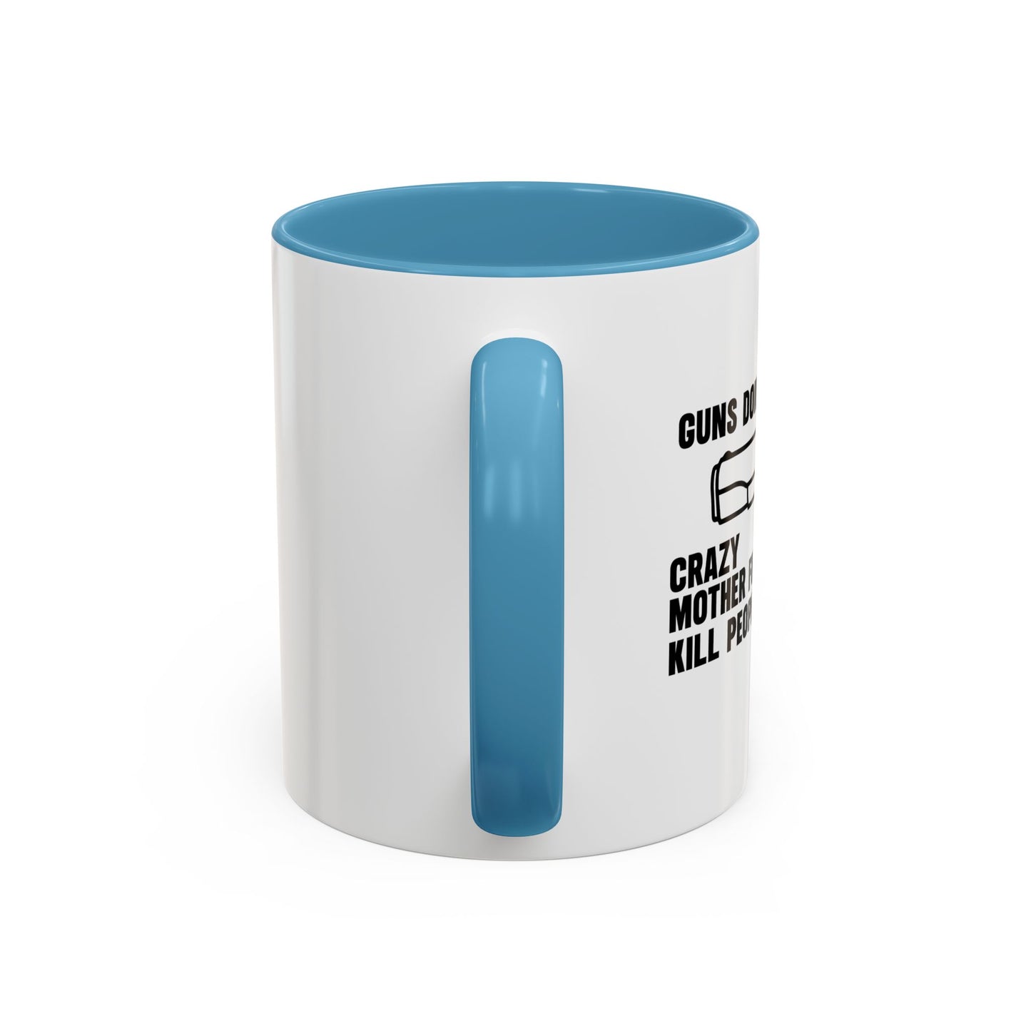 GUNS DON'T KILL PEOPLE Accent BiColor Funny Sarcastic Mug