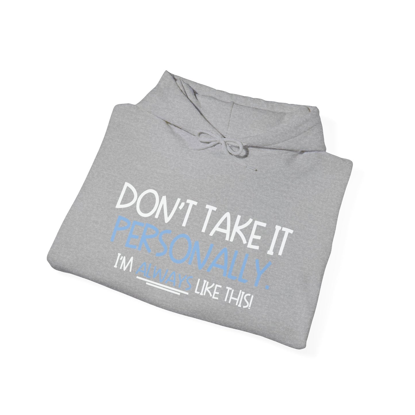 DON'T TAKE IT PERSONALLY - Premium Unisex Funny Sarcastic Black Hoodie Sweatshirt