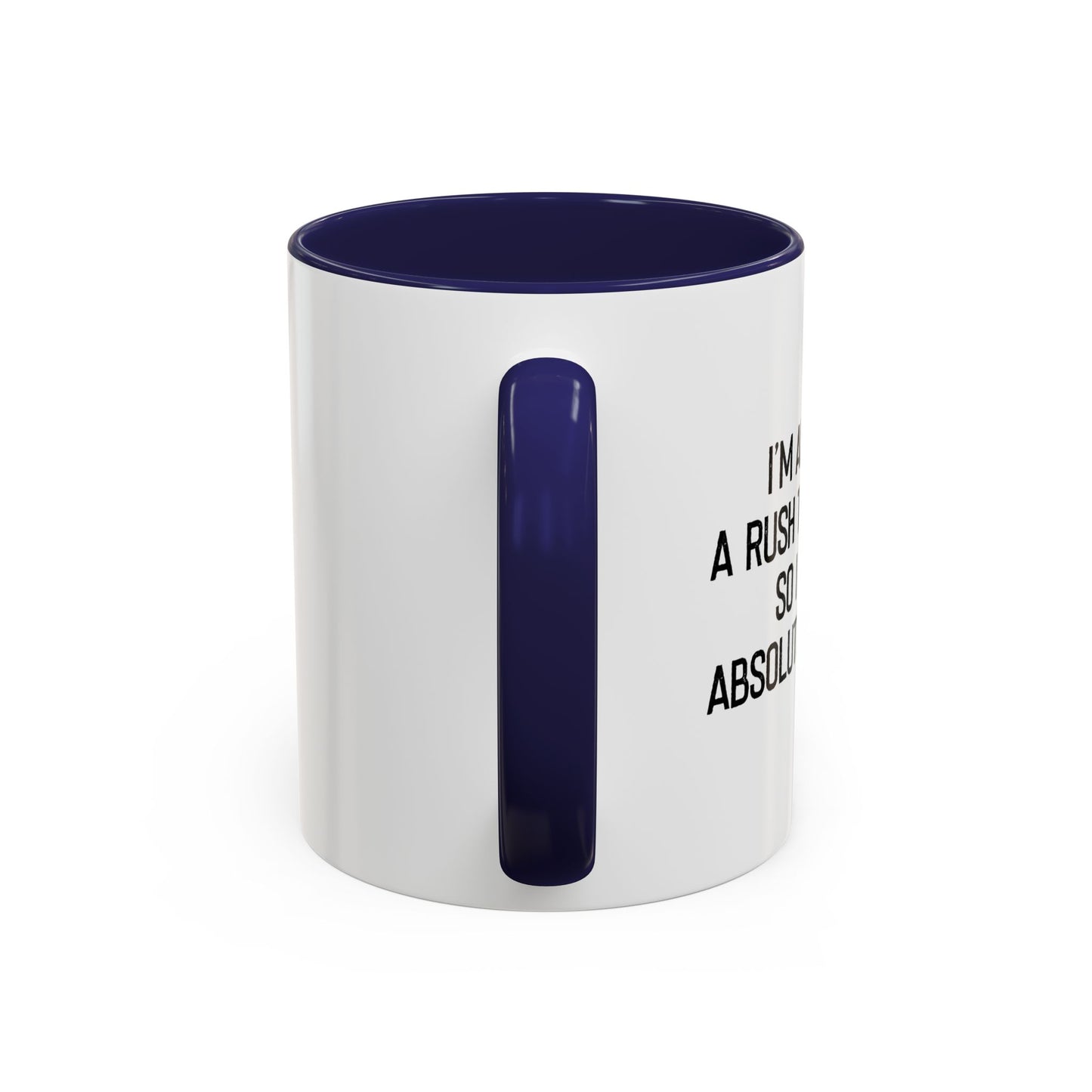 ALWAYS IN A RUSH TO GET HOME Accent BiColor Funny Sarcastic Mug