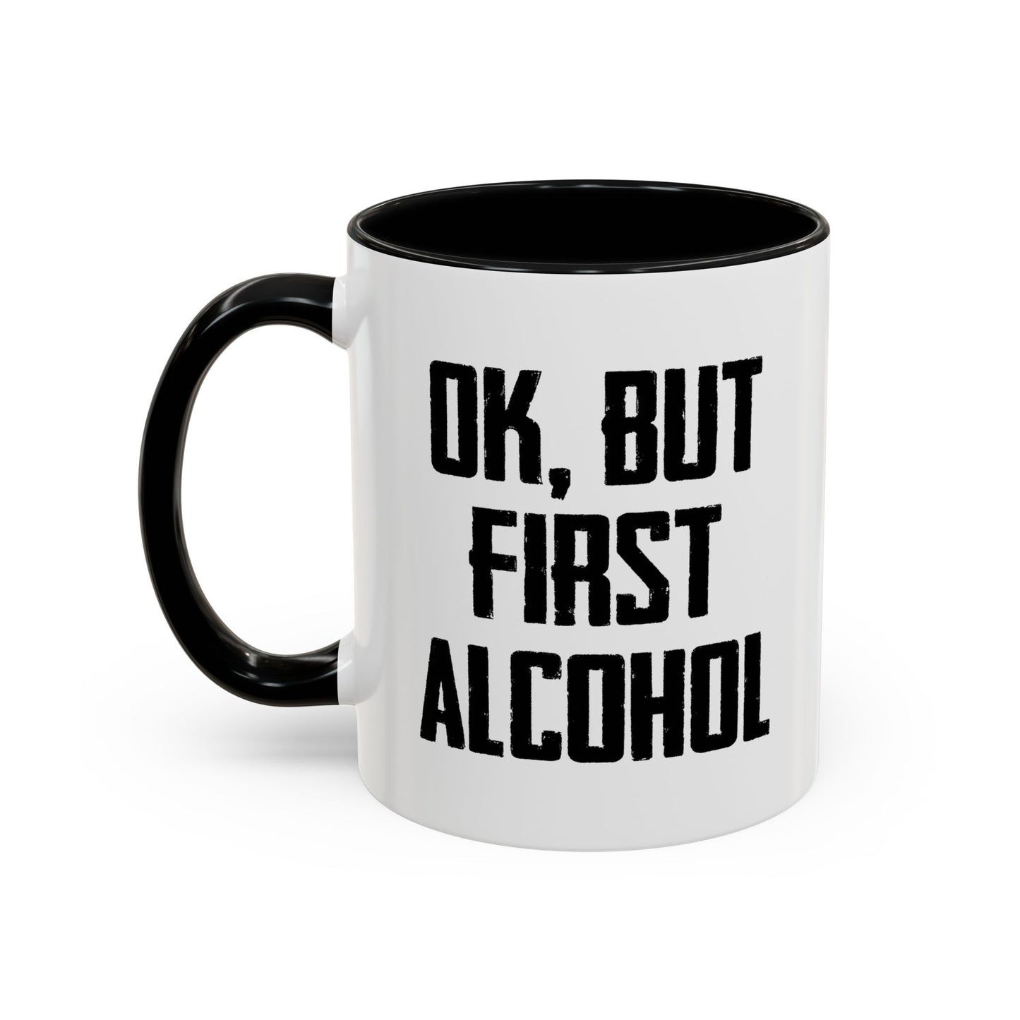 OK. BUT FIRST ALCOHOL Accent BiColor Funny Sarcastic Mug