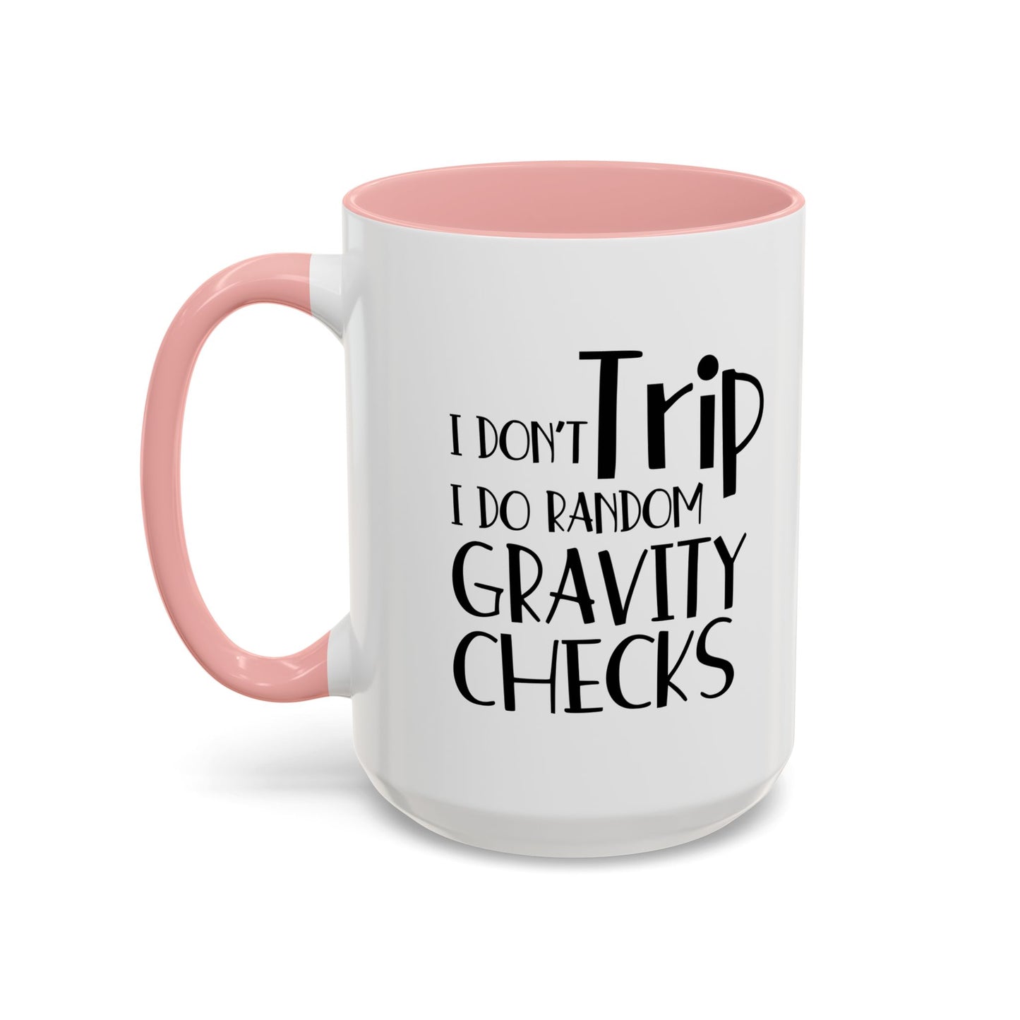 I Don't Trip I Do Random Gravity Checks Accent BiColor Funny Sarcastic Mug